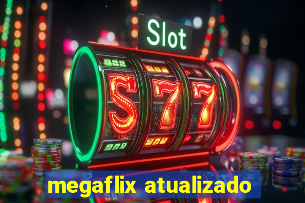 megaflix atualizado